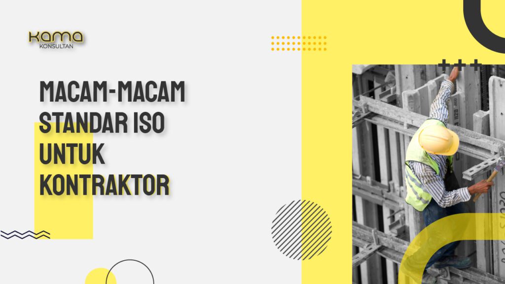 Jenis Sertifikasi ISO Untuk Kontraktor Di Indonesia | Kama Konsultan