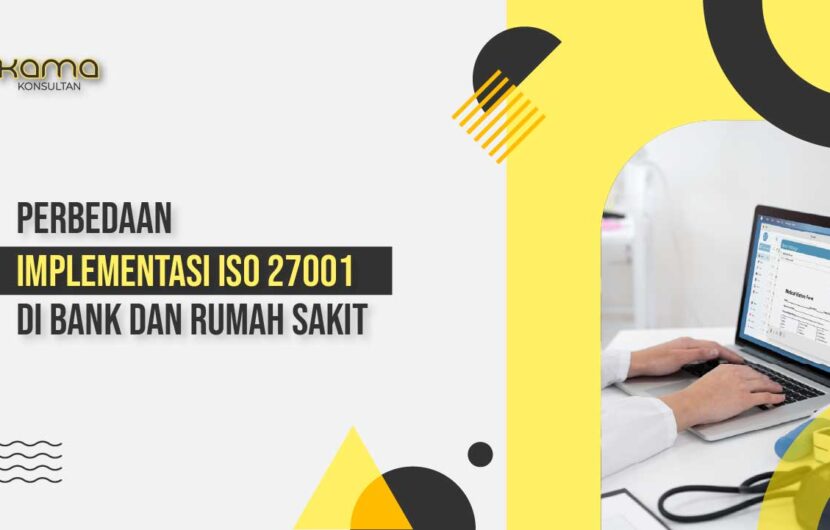 perbedaan implementasi iso 27001 di bank dan rumah sakit